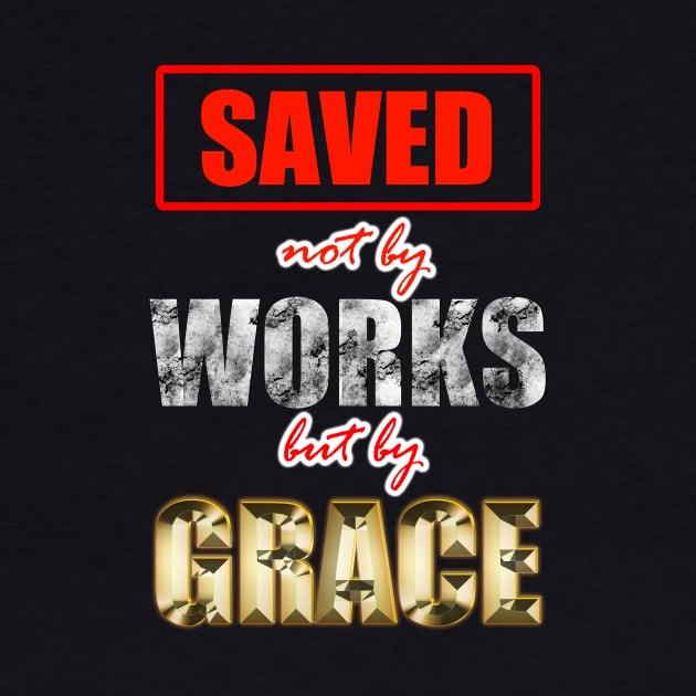 Saved by Grace - Works vs Grace by Shekinah's Creations